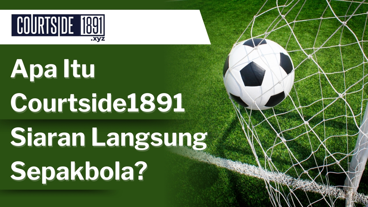 Courtside1891 siaran langsung sepakbola online